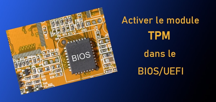 Activer le module TPM dans le BIOS/UEFI